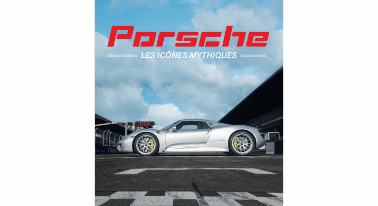 "Porsche, les icones mythiques" : le dernier hors-série signé Sport Auto